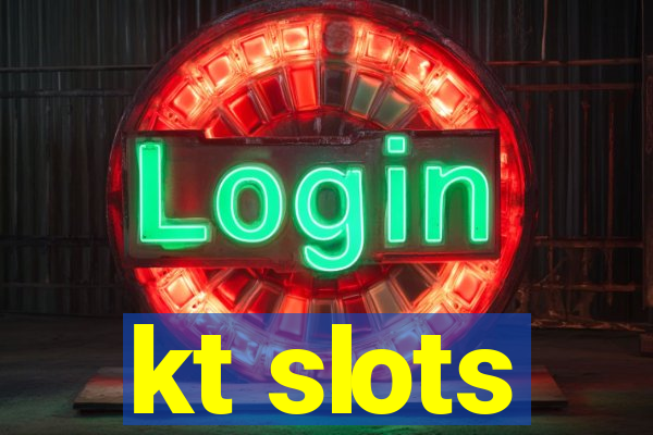 kt slots